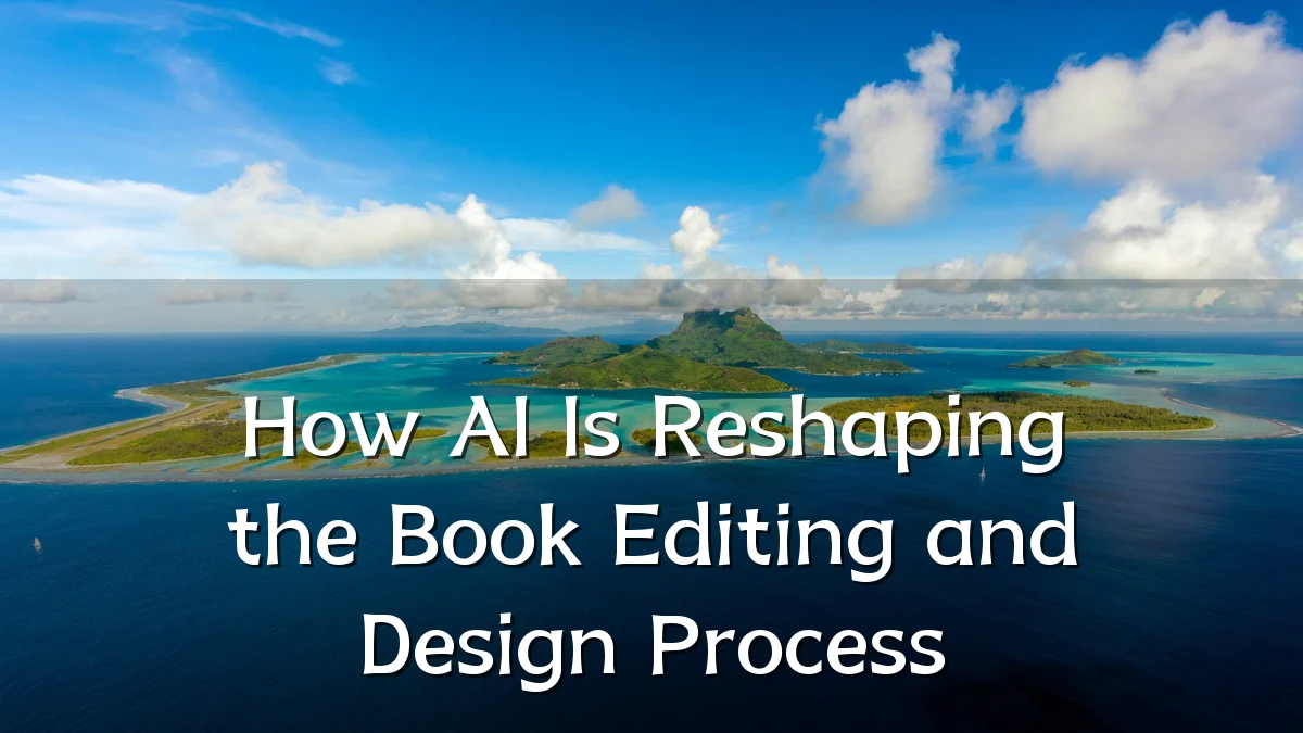 How AI Is Reshaping the Book Editing and Design Process