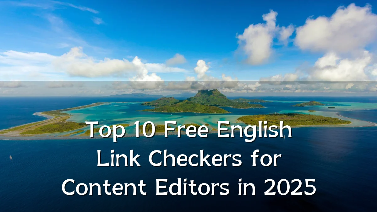Top 10 Free English Link Checkers for Content Editors in 2025