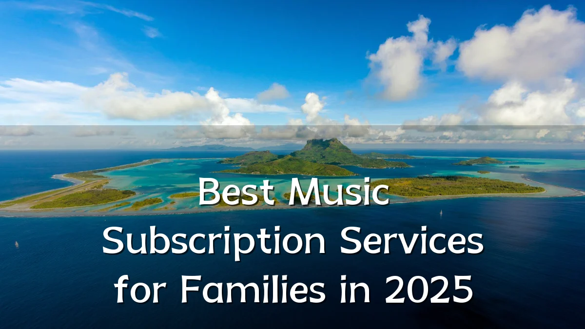 Best Music Subscription Services for Families in 2025