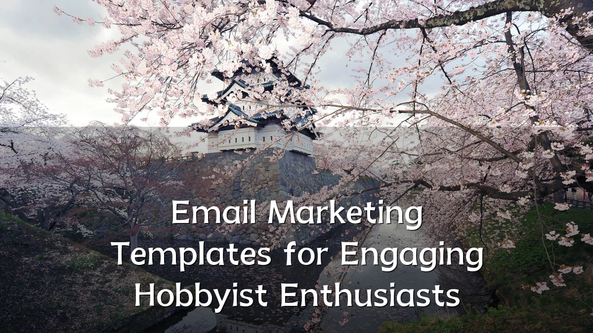 Email Marketing Templates for Engaging Hobbyist Enthusiasts
